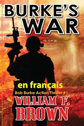 Burke's War, en français: La guerre de Burke, Bob Burke Action-Thriller (Bob Burke French Thrillers, Band 1)