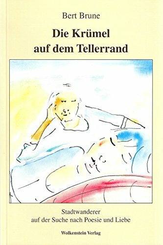 Die Krümel auf dem Tellerrand: Stadtwanderer auf der Suche nach Poesie und Liebe