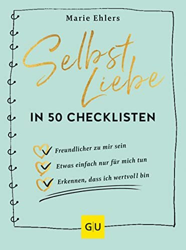 Selbstliebe in 50 Checklisten: Wie du ganz einfach zu überraschenden Erkenntnissen kommst, die dein Leben verändern (Lebenshilfe Selbstcoaching)