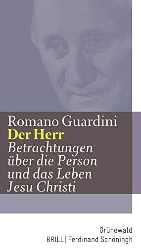 Der Herr: Betrachtungen über die Person und das Leben Jesu Christi (Romano Guardini Werke)