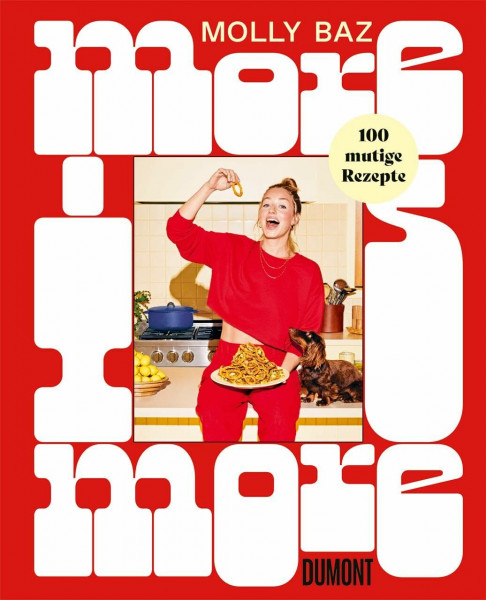 More is More: 100 mutige Rezepte. Ausgezeichnet mit dem Deutschen Kochbuchpreis 2025.