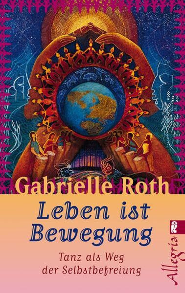 Leben ist Bewegung: Das Buch der 5 Rhytmen