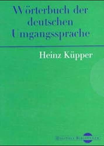 Heinz Küpper: Wörterbuch der deutschen Umgangssprache. (Digitale Bibliothek 36)