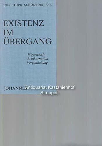 Existenz im Übergang - Pilgerschaft, Reinkarnation, Vergöttlichung.