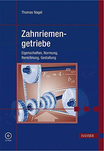 Zahnriemengetriebe: Eigenschaften, Normung, Berechnung, Gestaltung