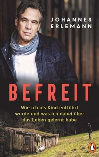 Befreit: Wie ich als Kind entführt wurde und was ich dabei über das Leben gelernt habe Befreit: Wie ich als Kind entführt wurde und was ich dabei über das Leben gelernt habe