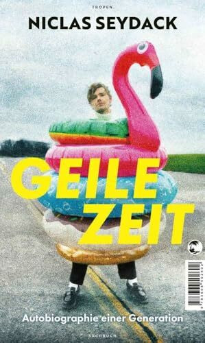 Geile Zeit: Autobiographie einer Generation