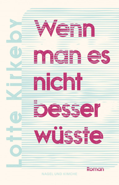 Wenn man es nicht besser wüsste: Roman | Dänische Literatur | Über das Muttersein | über die großen Gefühle der Mutterschaft, die Guten und die Schlechten