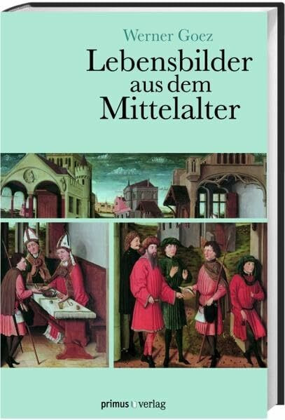 Lebensbilder aus dem Mittelalter: Die Zeit der Ottonen, Salier und Staufer