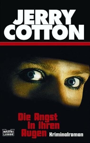 Die Angst in ihren Augen (Jerry Cotton. Bastei Lübbe Taschenbücher)