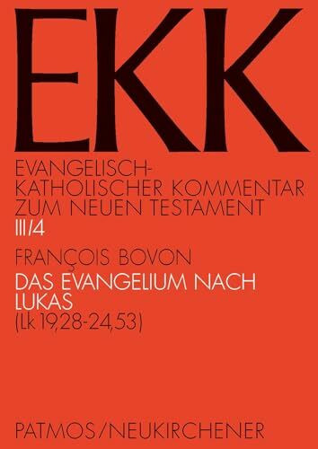 Das Evangelium nach Lukas, EKK III/4: (Lk 19,28-24,53) (Evangelisch-Katholischer Kommentar zum Neuen Testament (Koproduktion mit Patmos) – Erstkommentierung)