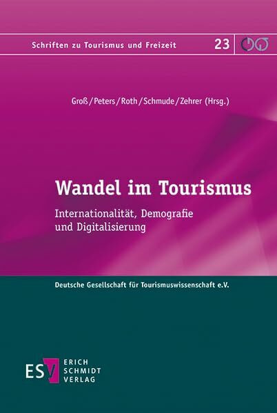 Wandel im Tourismus: Internationalität, Demografie und Digitalisierung (Schriften zu Tourismus und Freizeit, Band 23)