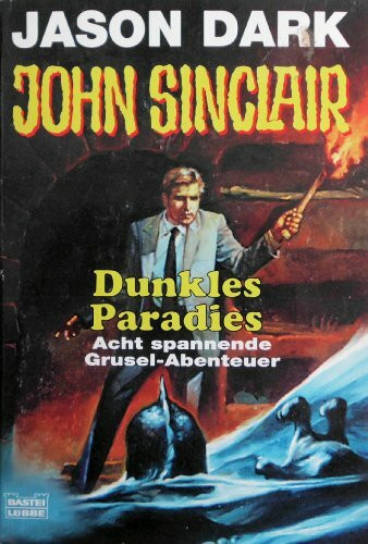 Dunkles Paradies: Acht spannende Grusel-Abenteuer (John Sinclair. Bastei Lübbe Taschenbücher)