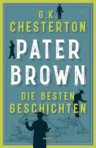 Pater Brown. Die besten Geschichten: "Pater Brown ist einer der besten Detektive der Literaturgeschichte" Agatha Christie. Cosy Crime Klassiker der ... humorvolle Krimi-Lektüre aus England (NN)