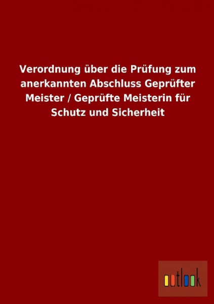 Verordnung über die Prüfung zum anerkannten Abschluss Geprüfter Meister / Geprüfte Meisterin für Sch