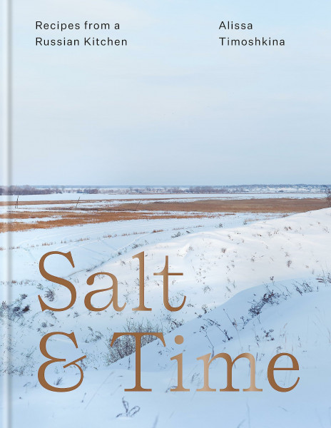 Salt & Time: Recipes from a Russian kitchen