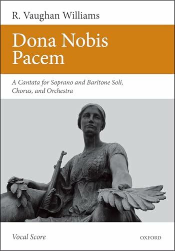 Dona Nobis Pacem: a Canata for Soprano and Baritone Soli Chorus and Orchestra, Vocal Score
