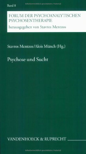 Psychose und Sucht (Forum der Psychoanalytischen Psychosentherapie: Schriftenreihe des Frankfurter Psychoseprojektes e.V. (FPP))