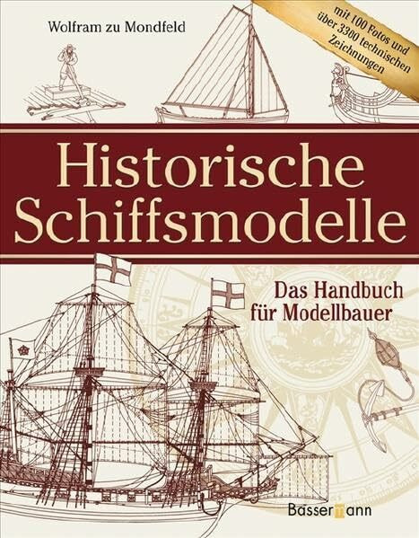 Historische Schiffsmodelle: Das Handbuch für Modellbauer