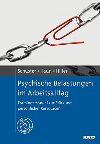 Psychische Belastungen im Arbeitsalltag: Trainingsmanual zur Stärkung persönlicher Ressourcen. Mit Online-Materialien Psychische Belastungen im Arbeitsalltag: Trainingsmanual zur Stärkung persönlicher Ressourcen. Mit Online-Materialien