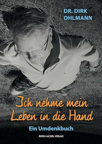 Ich nehme mein Leben in die Hand: Ein Umdenkbuch