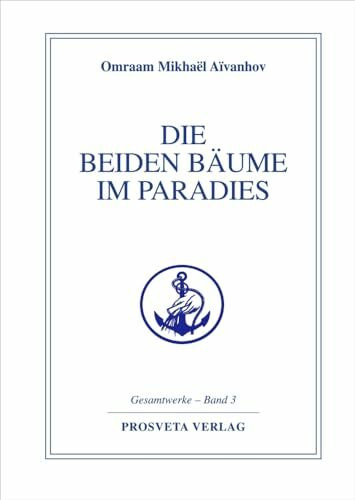 Die beiden Bäume im Paradies (Reihe Gesamtwerke Aivanhov)