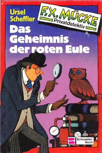 F. X. Mücke Privatdetektiv / Das Geheimnis der roten Eule