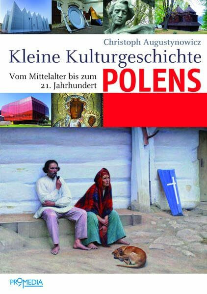 Kleine Kulturgeschichte Polens: Vom Mittelalter bis zum 21. Jahrhundert