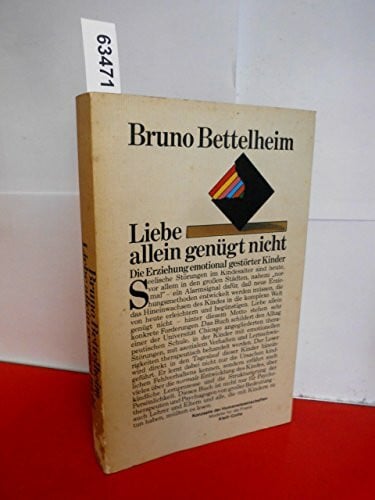 Liebe allein genügt nicht. Die Erziehung emotional gestörter Kinder