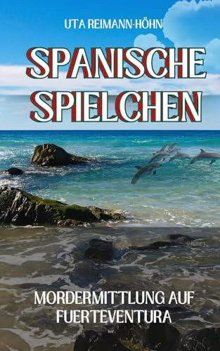 Spanische Spielchen: Mordermittlung auf Fuerteventura (Madita Berg ermittelt in Wiesbaden und der ganzen Welt)