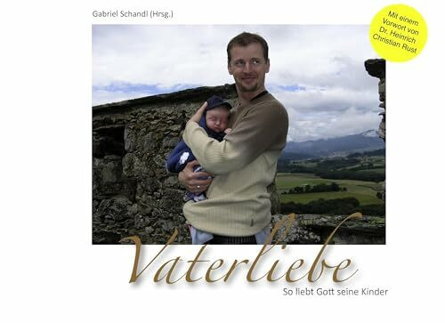 Vaterliebe: So liebt Gott seine Kinder
