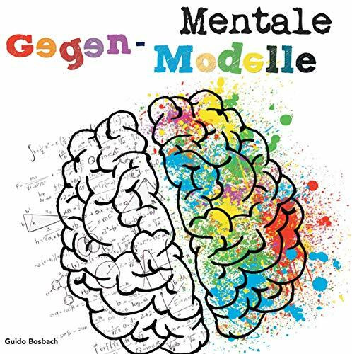 Mentale Gegen-Modelle: Das Inspirations-, Arbeits- und Reflexionsbuch für neue organisationale Glaubenssätze