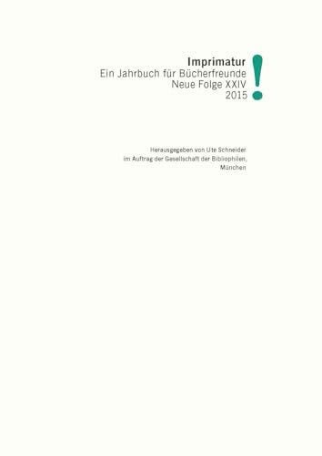 Imprimatur 24 (2015): Ein Jahrbuch für Bücherfreunde (Imprimatur: Ein Jahrbuch für Bücherfreunde. Im Auftrag der Gesellschaft der Bibliophilen, München, Band 24)