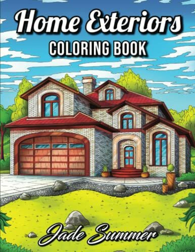 Home Exteriors Coloring Book: An Adult Coloring Book with Beautiful Houses, Cozy Cabins, Luxurious Mansions, Country Homes, and More!