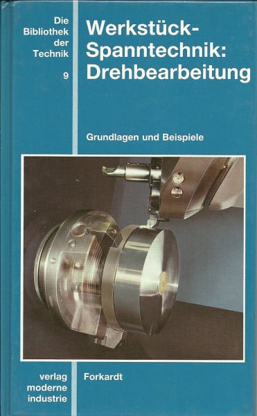 Werkstück-Spanntechnik: Drehbearbeitung: Grundlagen und Beispiele. Forkardt