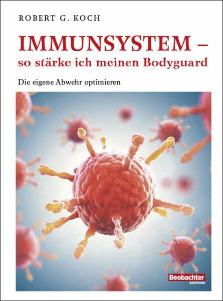 Immunsystem - so stärke ich meinen Bodyguard: Die eigene Abwehr optimieren