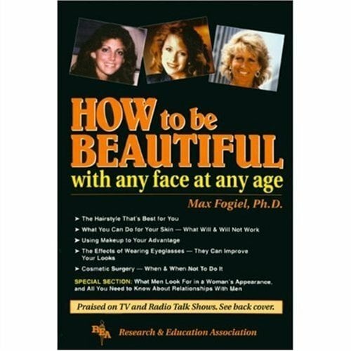 How to Be Beautiful With Any Face at Any Age How to Be Beautiful With Any Face at Any Age
