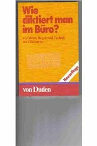WIE DIKTIERT MAN IM BUERO, /DT 19: Verfahren, Regeln und Technik des Diktierens