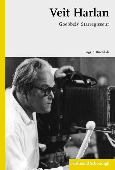 Veit Harlan: Goebbels' Starregisseur