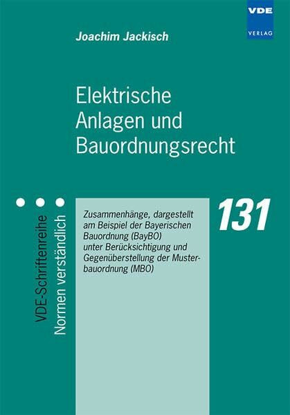 Elektrische Anlagen und Bauordnungsrecht: Zusammenhänge, dargestellt am Beispiel der Bayerischen Bauordnung BayBO unter Berücksichtigung und ... Musterbauordnung (MBO) (VDE-Schriftenreihe)