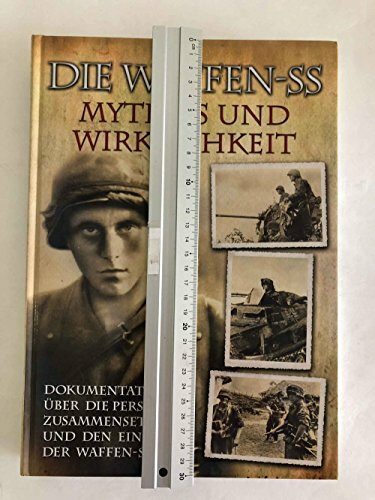 Die Waffen-SS - Mythos und Wirklichkeit