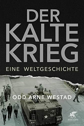 Der Kalte Krieg: Eine Weltgeschichte