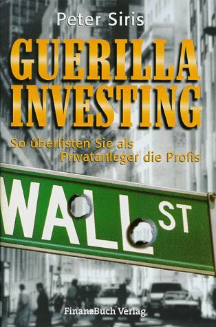 Guerilla Investing: So überlisten Sie als Privatanleger die Börse