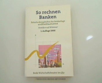 So rechnen Banken: Entscheidungshilfen für Geldanlage und Kreditaufnahme (dtv Beck Wirtschaftsberater)