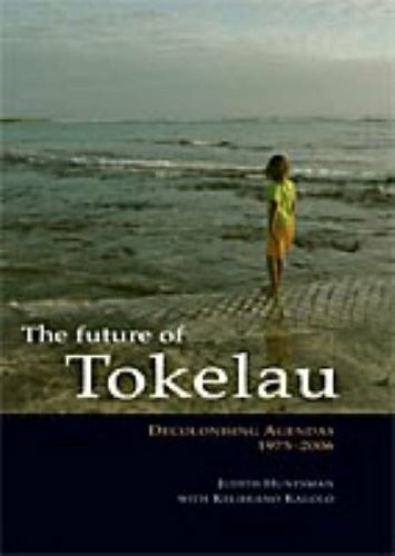 The Future of Tokelau: Decolonising Agendas, 1975-2006