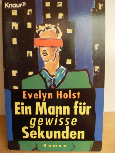 Ein Mann für gewisse Sekunden (Knaur Taschenbücher. Starke Seiten für Frauen)