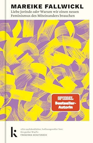 Liebe Jorinde oder Warum wir einen neuen Feminismus des Miteinanders brauchen: Von der Autorin des Bestsellers »Die Wut, die bleibt«