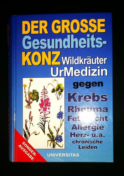 Der grosse Gesundheits-Konz. Wildkräuter-Ur-Medizin gegen Krebs, Rheuma, Fettsucht, Allergie, Herz u.a. chronische Leiden