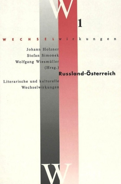 Russland - Österreich. Literarische und kulturelle Wechselwirkungen