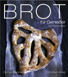 Brot für Genießer. Von Bertinet, Richard